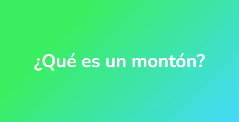 ¿Qué es un montón?