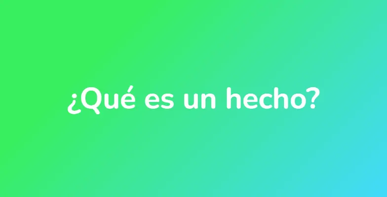 ¿Qué es un hecho?