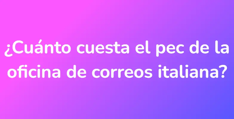 ¿Cuánto cuesta el pec de la oficina de correos italiana?