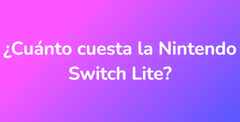 ¿Cuánto cuesta la Nintendo Switch Lite?