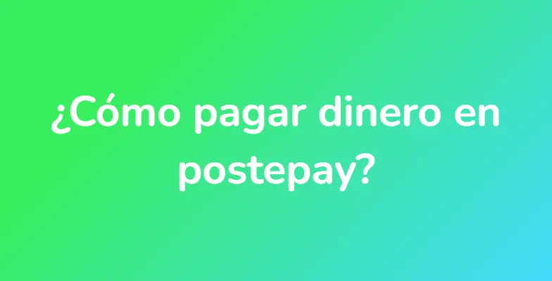 ¿Cómo pagar dinero en postepay?