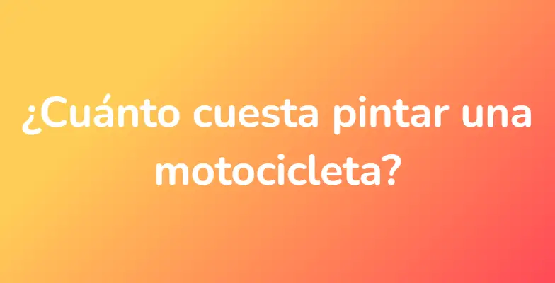 ¿Cuánto cuesta pintar una motocicleta?