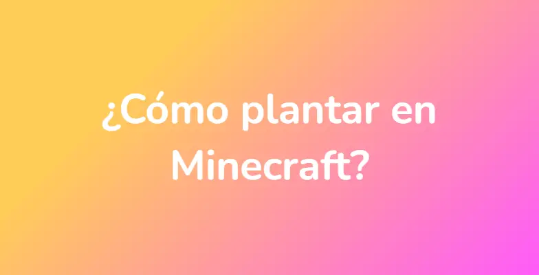 ¿Cómo plantar en Minecraft?