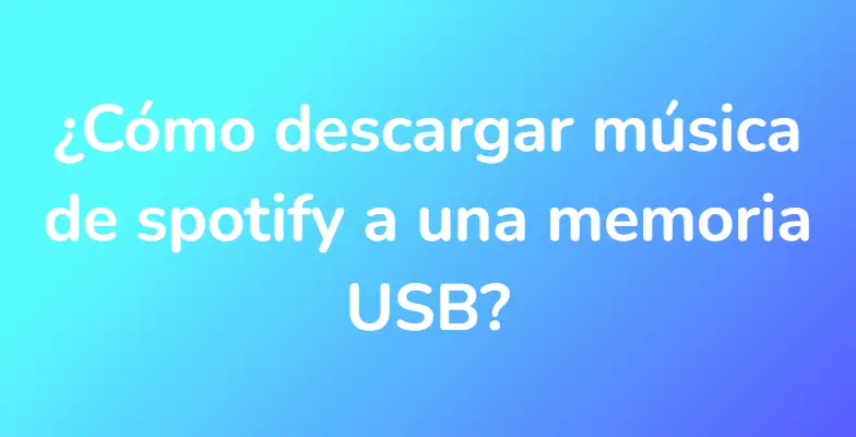 ¿Cómo descargar música de spotify a una memoria USB?