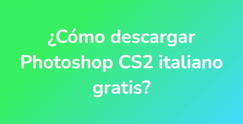 ¿Cómo descargar Photoshop CS2 italiano gratis?
