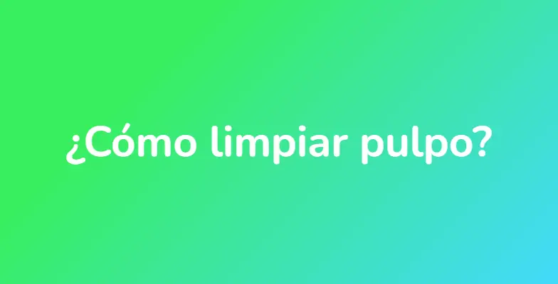 ¿Cómo limpiar pulpo?