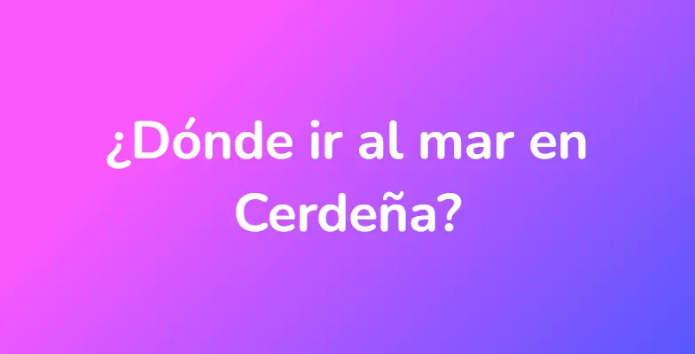¿Dónde ir al mar en Cerdeña?