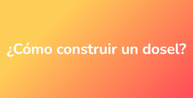 ¿Cómo construir un dosel?