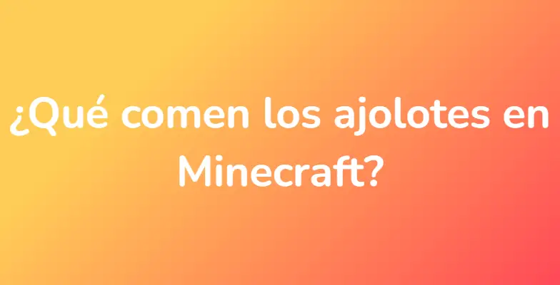¿Qué comen los ajolotes en Minecraft?