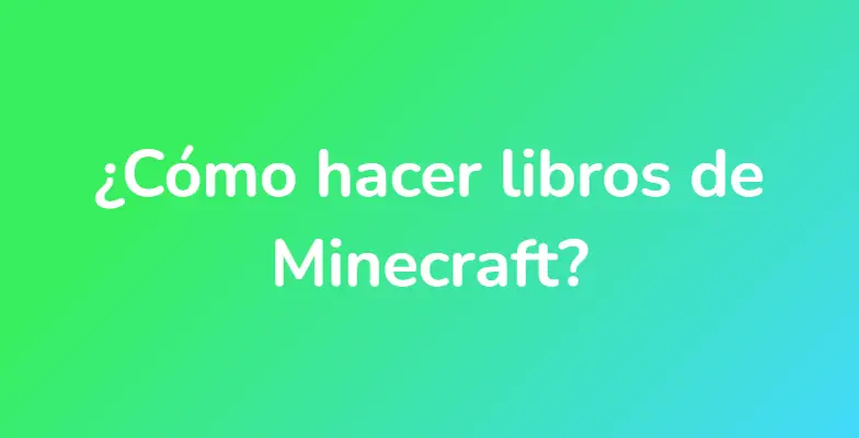 ¿Cómo hacer libros de Minecraft?