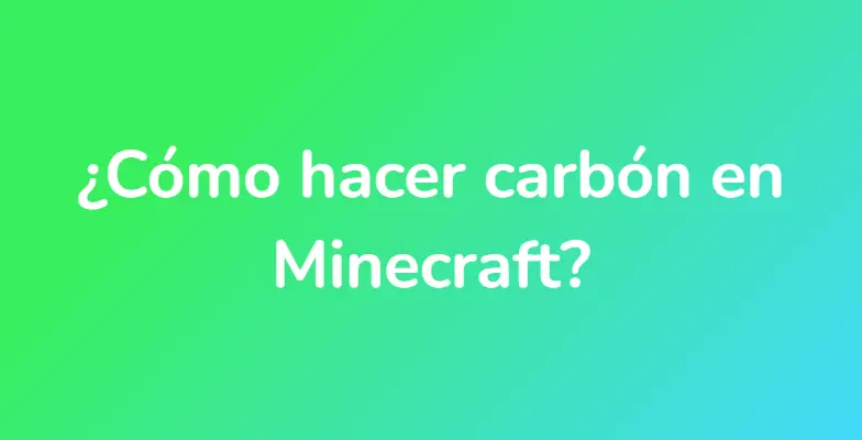 ¿Cómo hacer carbón en Minecraft?