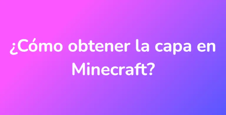 ¿cómo Obtener La Capa En Minecraft Unarespuestaesemk 6543