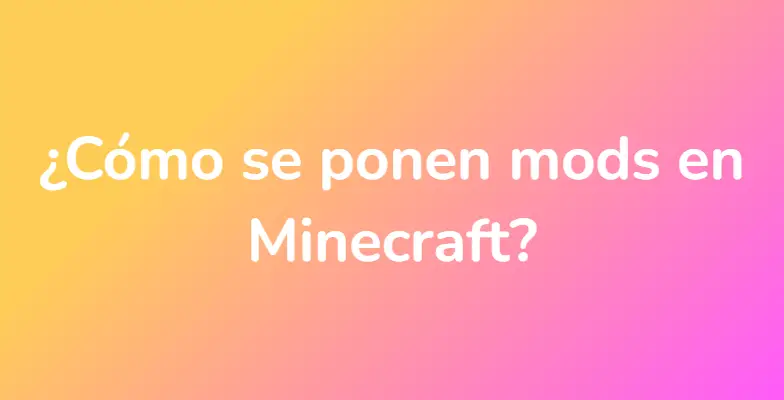 ¿Cómo se ponen mods en Minecraft?