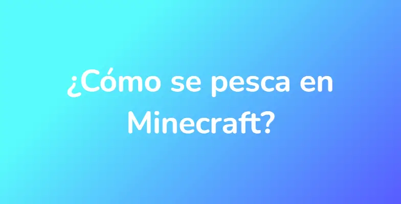 ¿Cómo se pesca en Minecraft?