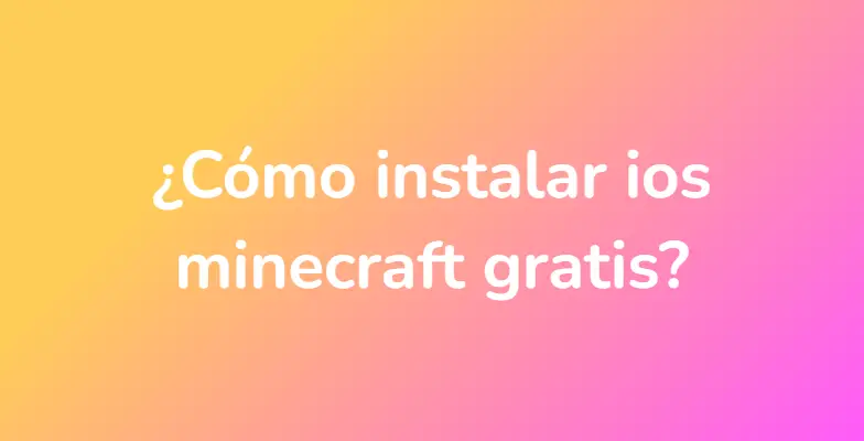 ¿Cómo instalar ios minecraft gratis?