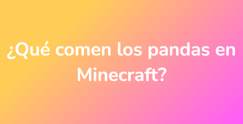 ¿Qué comen los pandas en Minecraft?