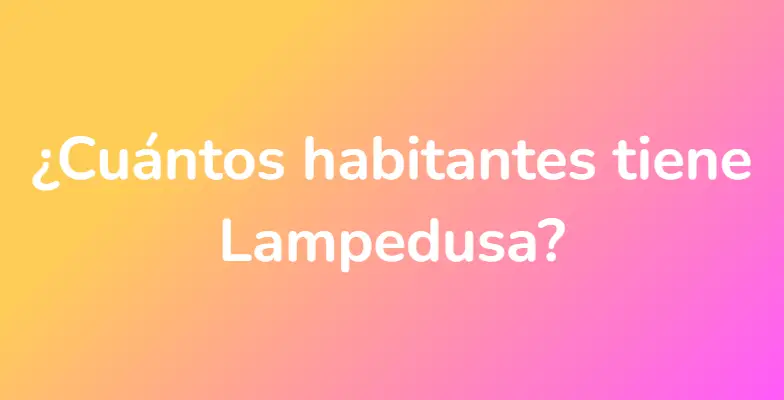 ¿Cuántos habitantes tiene Lampedusa?