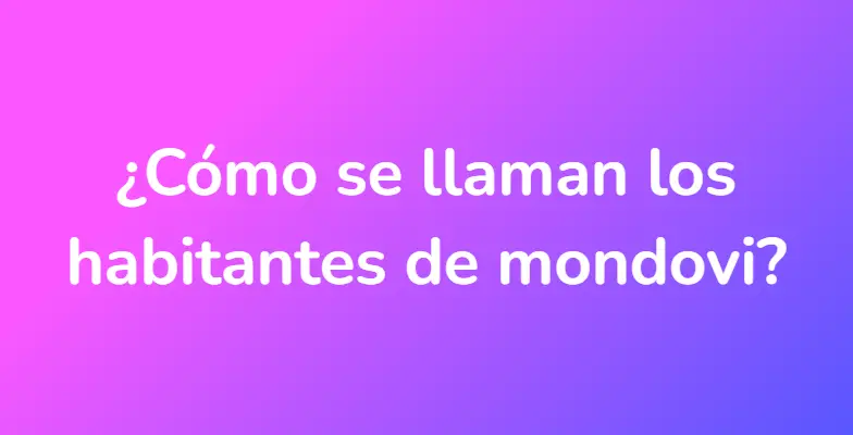 ¿Cómo se llaman los habitantes de mondovi?