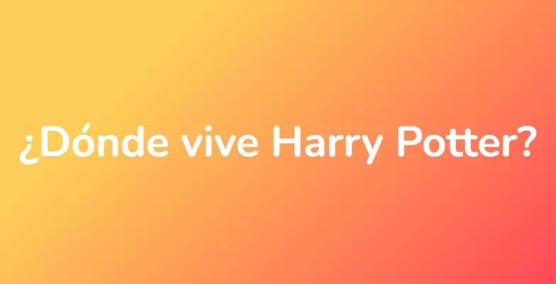 ¿Dónde vive Harry Potter?