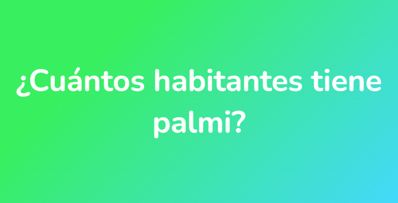 ¿Cuántos habitantes tiene palmi?
