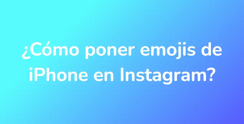 ¿Cómo poner emojis de iPhone en Instagram?