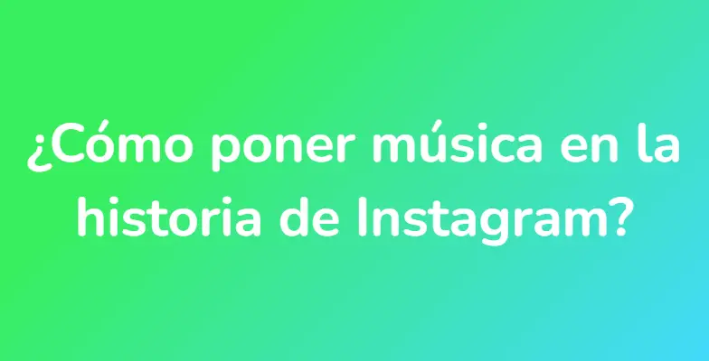¿Cómo poner música en la historia de Instagram?