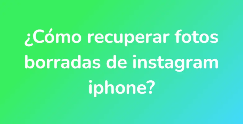 ¿Cómo recuperar fotos borradas de instagram iphone?
