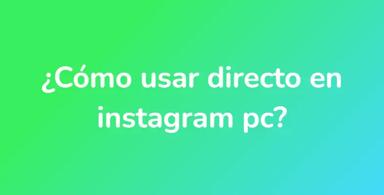 ¿Cómo usar directo en instagram pc?