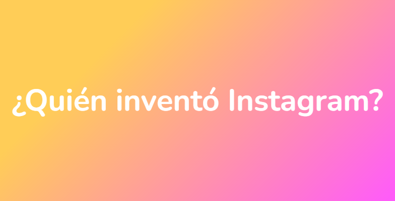 ¿Quién inventó Instagram?