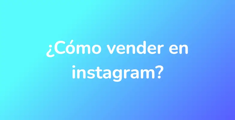 ¿Cómo vender en instagram?