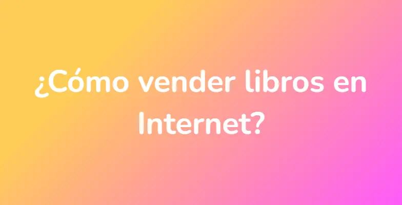 ¿Cómo vender libros en Internet?