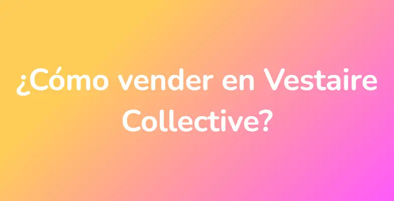 ¿Cómo vender en Vestaire Collective?